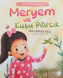 Meryem Ve Kuşu Pıtırcık;Örneğimiz Peygamberimiz 1