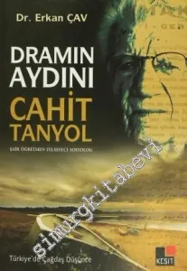 Dramın Aydını Cahit Tanyol: Şair Öğretmen Felsefeci Sosyolog -         2014