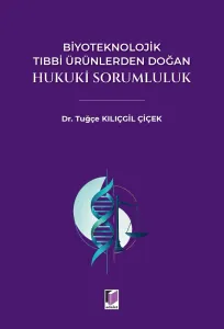 Biyoteknolojik Tıbbi Ürünlerden Doğan Hukuki Sorumluluk