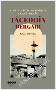 Tâceddin Dergahı : M. Akif'in İstiklal Marşı'nı Yazdığı Mekan -         2023