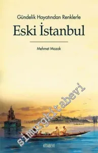 Gündelik Hayatından Renklerle Eski İstanbul -