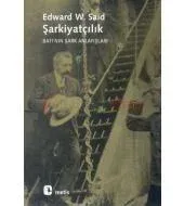 Şarkiyatçılık: Batı'nın Şark Anlayışları