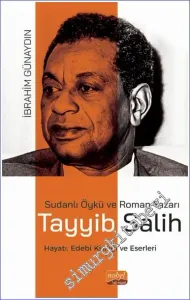 Sudanlı Öykü ve Roman Yazarı Tayyib Salih Hayatı, Edebi Kişiliği ve Eserleri -         2023