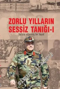 Zorlu Yılların Sessiz Tanığı 1: Vatana Adanmış Bir Hayat -