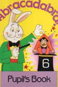 Abracadabra! 6 Pupil's Book