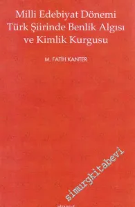 Milli Edebiyat Dönemi Türk Şiirinde Benlik Algısı ve Kimlik Kurgusu -