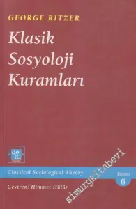 Klasik Sosyoloji Kuramları = Classical Sociological Theory (Edisyon 6) -