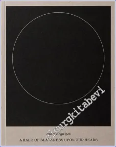 Ahmet Doğu İpek: A Halo of Blackness Upon Our Heads -        2022