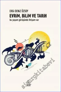 Evrim Bilim ve Tarih Bu Yaşam Görüşünde İhtişam Var -        2022