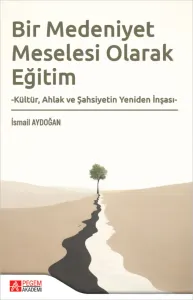 Bir Medeniyet Meselesi Olarak Eğitim
