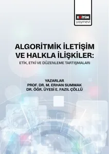 Algoritmik İletişim ve Halkla İlişkiler: Etik, Etki ve Düzenleme  Tartışmaları