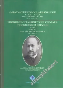 Avrasya Türkologları Sözlüğü Cilt 1 Kitap 1 : Rusya Türkologları - XX. Yüzyıl -        2011