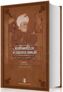 Nevayi'nin Sözleri ve Çağatayca Tanıklar - El-Lugatu'n-Neva'iyye Ve'l-İstişhadatu'l-Cagata'iyye (Tıpkıbasım ile birlikte)