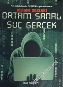 Ortam Sanal Suç Gerçek: Bilişim Suçları - İnternet ve Sosyal Medya Sizi Yok Etmesin -        2016
