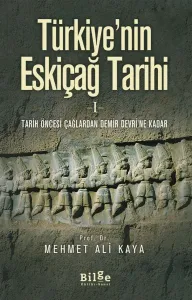 Türkiye'nin Eskiçağ Tarihi I - Tarih Öncesi Çağlardan Demir Devri'ne Kadar