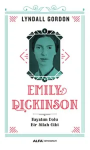 Emily Dickinson; Hayatım Dolu Bir Silah Gibi