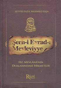 Şerh-i Evrad-ı Mevleviyye; Hz. Mevlana'nın Dualarındaki Hikmetler