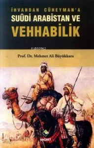 İhvan'dan Cüheyman'a: Suudi Arabistan ve Vehhabilik