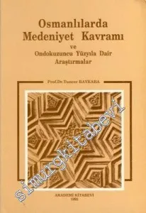 Osmanlılarda Medeniyet Kavramı ve Ondokuzuncu Yüzyıla Dair Araştırmalar -