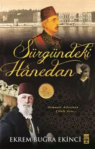 Sürgündeki Hanedan; Osmanlı Ailesinin Çileli Asrı