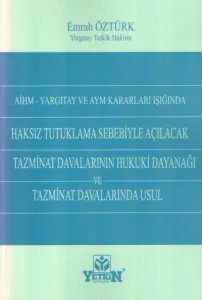 Haksız Tutuklama Sebebiyle Açılacak Tazminat Davalarının Hukuki Dayanağı ve Tazminat Davalarında Usul