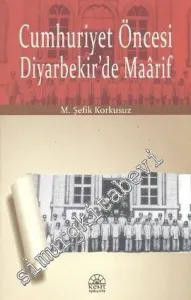 Cumhuriyet Öncesi Diyarbekir'de Maarif -         2009