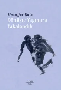 Dönüşte Yağmura Yakalandık