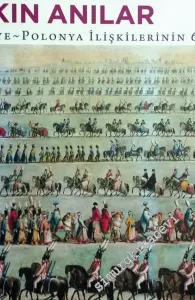 Uzak Komşu Yakın Anılar: Türkiye - Polanya İlişkilerinin 600 Yılı -
