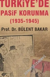 Hava Taarruzuna Karşı Türkiye'de Pasif Korunma (1935 - 1945) -         2019