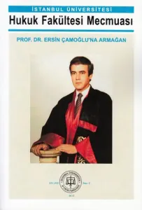 İstanbul Hukuk Fakültesi Mecmuası 2013/ 2 Prof. Dr. Ersin Çamoğlu' na Armağan
