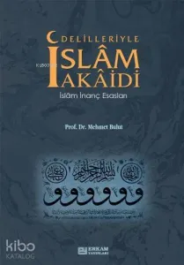 Delilleriyle İslam Akaidi  İslam İnanç Esasları