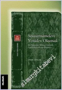 Siyasetnâmeleri Yeniden Okumak : Bir Yönetim Bilimci Gözüyle Geleneksel Siyasi Düşünce -         2018