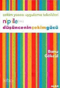 Nlp İle Düşünceninçekimgücü; Çekim Yasası Uygulama Teknikleri