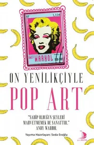 On Yenilikçiyle Pop Art;Sahip Olduğun Şeyleri Mahvetmek de Sanattır