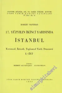 17. Yüzyılın İkinci Yarısında İstanbul: Kurumsal, İktisadi, Toplumsal Tarih Denemesi, Cilt 1 -