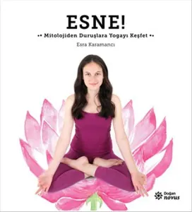Esne; Mitolojiden Duruşlara Yogayı Keşfet
