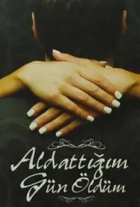 Aldattığım Gün Öldüm Aldattığım Gün Öldüm