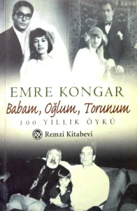 Babam, Oğlum, Torunum 100 Yıllık Öykü