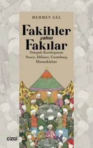Fakihler Yahut Fakılar - Osmanlı Kuruluşunun Sessiz İddiasız Unutulmuş Hizmetkarları