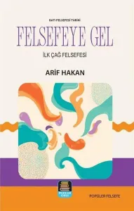 Batı Felsefesi Tarihi - Felsefeye Gel;İlk Çağ Felsefesi