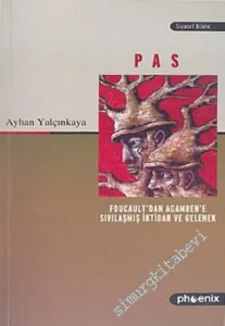 Pas: Foucault'dan Agamben'e Sıvılaşmış İktidar ve Gelenek -         2005