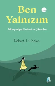 Ben Yalnızım - Tekbaşınalığın Cazibesi ve Çıkmazları