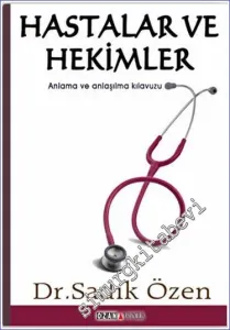 Hastalar ve Hekimler : Bir Anlama ve Anlaşılma Kılavuzu -        2016