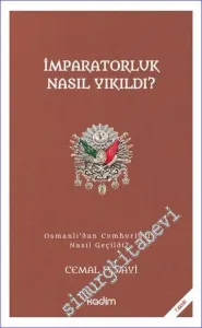 İmparatorluk Nasıl Yıkıldı : Osmanlı'dan Cumhuriyet'e Nasıl Geçildi  -         2022