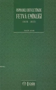 Osmanlı Devletinde Fetva Eminliği (1826-1922)