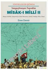 Vazgeçilmeyen Topraklar Misak-ı Milli II: Musul Kerkük Süleymaniye Erbil Revanduz Dohuk İmadiye Akra Zibar -         2017