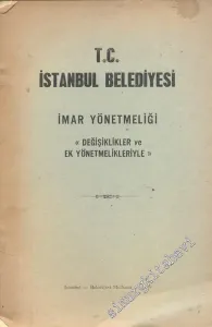 TC İstanbul Belediyesi İmar Yönetmeliği: “Değişiklikler ve Ek Yönetmelikleriyle” -