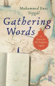 Gathering Words: A Quest for the Prophet’s Legacy