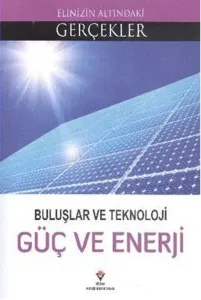 Buluşlar ve Teknoloji - Güç ve Enerji