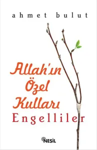 Allah'ın Özel Kulları: Engelliler